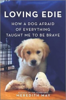 Loving Edie: How a Dog Afraid of Everything Taught Me to Be Brave - VERY GOOD