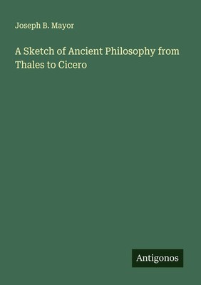 Joseph B. Mayor | A Sketch of Ancient Philosophy from Thales to Cicero | Buch