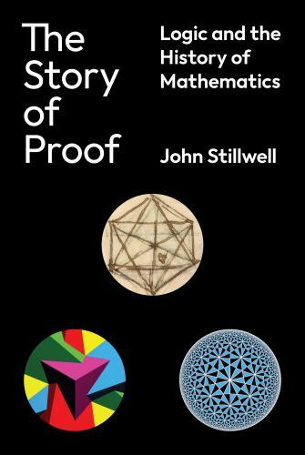 Story of Proof : Logic and the History of Mathematics by John Stillwell ...