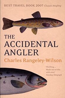 The Accidental Angler von Rangeley-Wilson, Charles | Buch | Zustand gut
