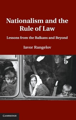 Nationalism and the Rule of Law by Iavor Rangelov - 9781107012196
