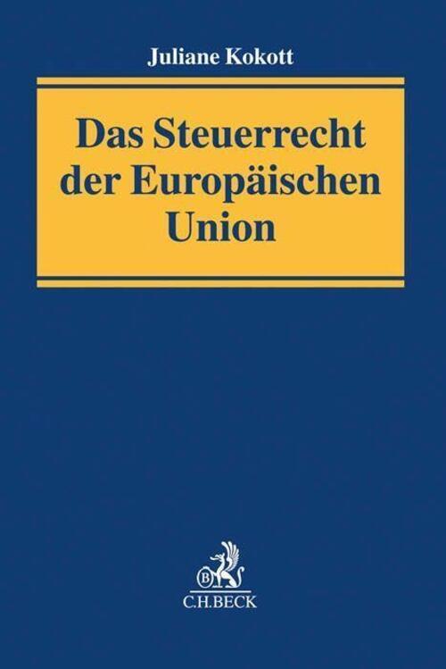 Das Steuerrecht Der Europäischen Union Juliane Kokott Buch Leinen