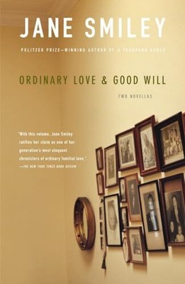 Ordinary Love & Good Will: Two Novellas, Smiley, Jane