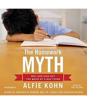 The Homework Myth: Why Our Kids Get Too Much of a Bad Thing: Why Our Kids Get To