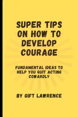 Super Tips on how to Develop Courage Fundamental Ideas  -  NEW GIFT. LAWRENCE 20