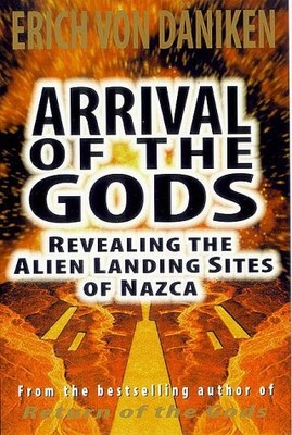Arrival of the Gods: Revealing the Alien Landing Sites of Nazca - paperback ...