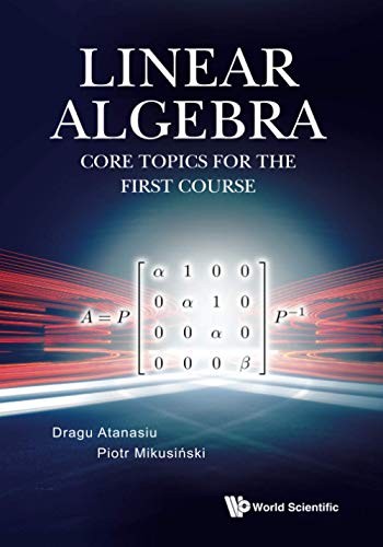 Linear Algebra: Core Topics For The First Course.by Atanasiu, Mikusiski<|