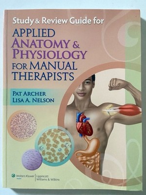 Applied Anatomy Physiology for Manual Therapists: Review 9781605477503 Brand New