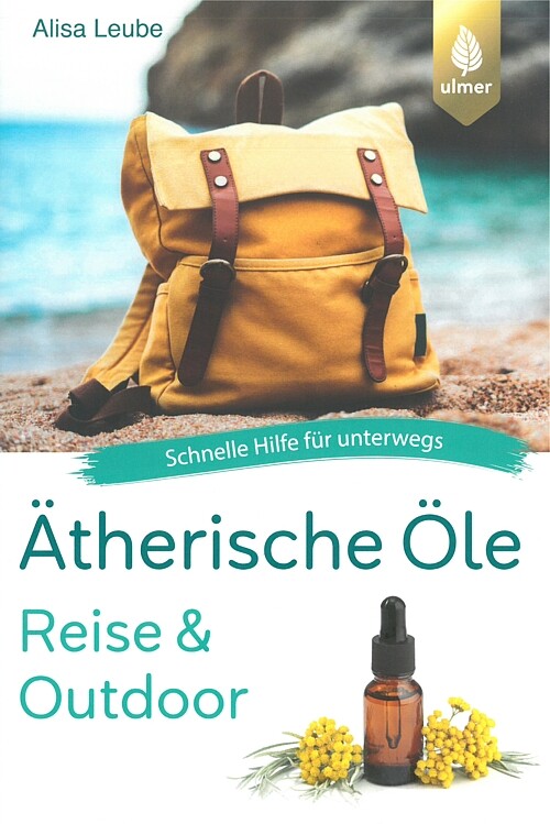Ätherische Öle schnelle Hilfe für unterwegs - Reise & Outdoor Handbuch/Ratgeber