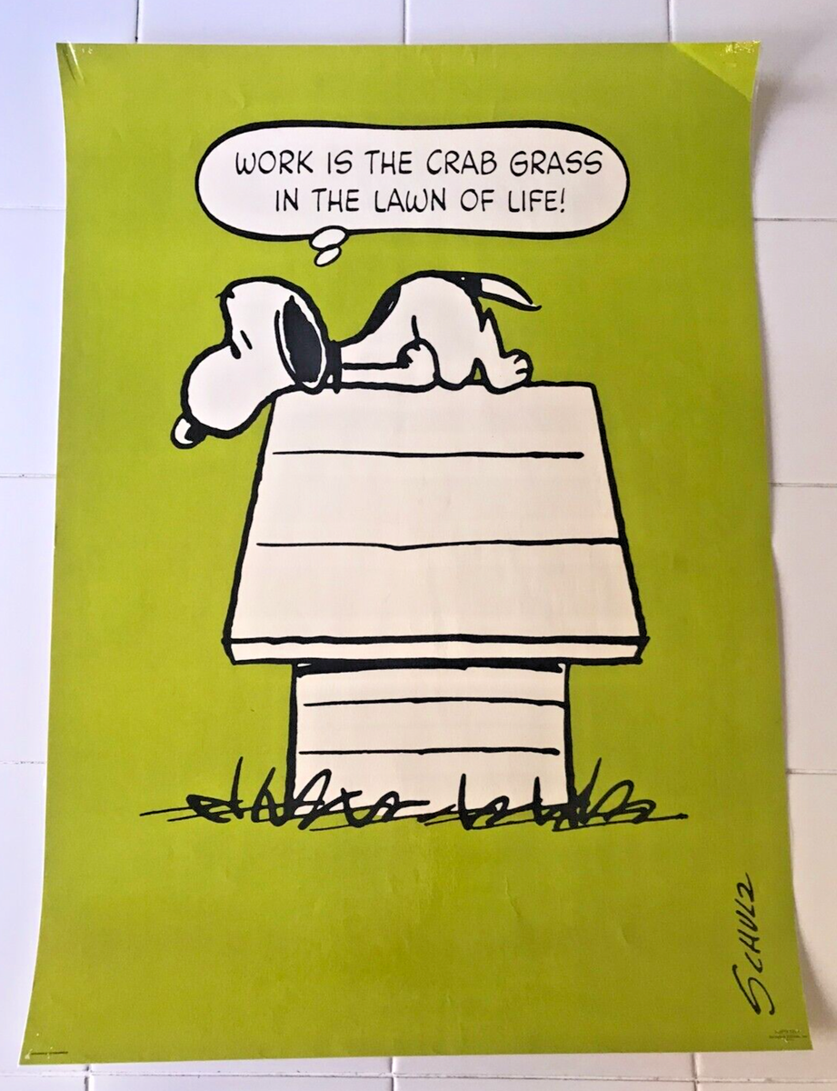 Vintage Snoopy Poster Work Is The Crab Grass In The Lawn Of Life