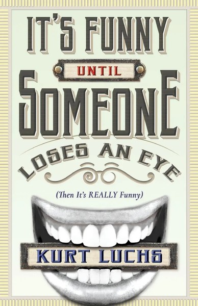 It's Funny Until Someone Loses An Eye (Then It's Really Funny) Kurt Luchs Buch-image