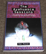 The Ayahuasca Sessions: Amazonian Curanderos and Western Shamans by Razam NEW