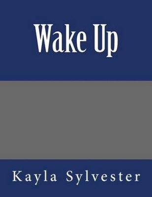 Wake Up by Kayla Sylvester