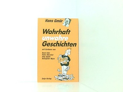 Wahrhaft unwahre Geschichten. mit Cartoons von René Fehr, Peter Hürzler, Jürg Sp