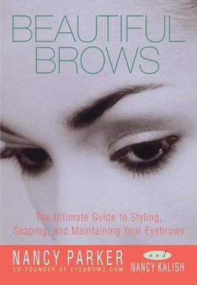 Beautiful Brows: The Ultimate Guide to Styling, Shaping, and Maintaining Your Ey