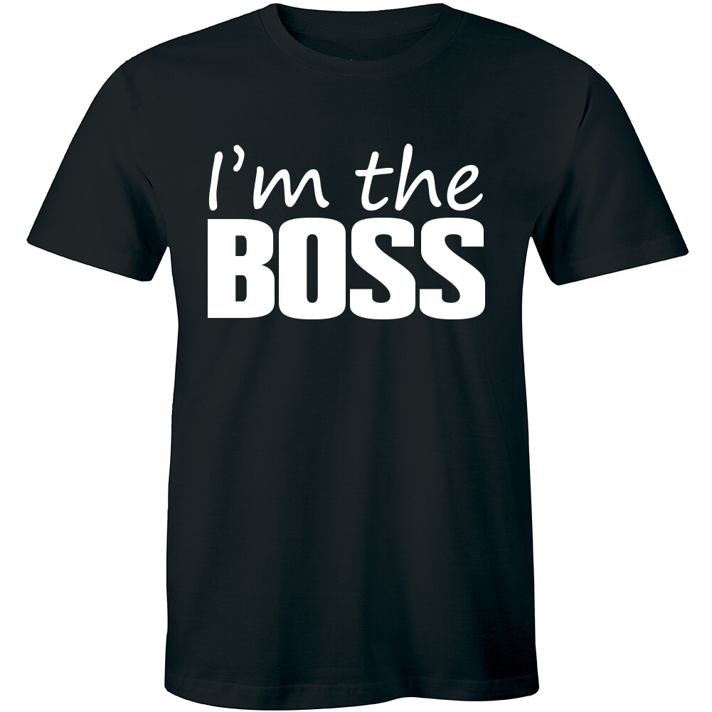 Mens I'm The Boss Funny Joke Slogan Saying Manager Owner DIrector Tee T-shirt
