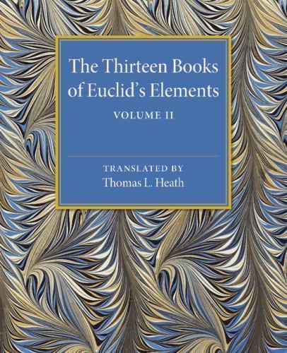 The Thirteen Books of Euclid's Elements: Volume 2, Books III-IX Heath Paperback