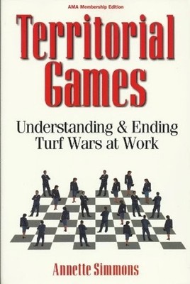 Territorial Games : Understanding and Ending Turf Wars at Work An