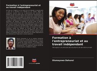 Formation à L'entrepreneuriat Et Au Travail IndéPendant Olumayowa Dahunsi Buch