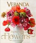 Veranda the Romance of Flowers by Clinton Smith (Hardback, 2015)
