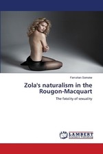 Zolas naturalism in the Rougon-Macquart by Fa...