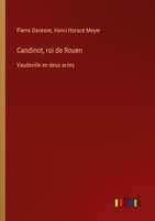 Candinot, Roi De Rouen Henri Horace Meyer
