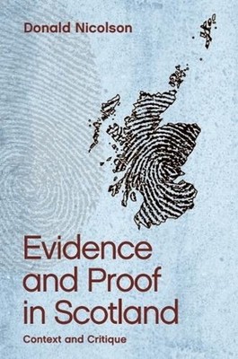 Evidence and Proof in Scotland: Context and Critique by Donald Nicolson (English