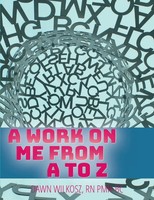 A Work On Me From A To Z | Dawn Wilkosz | Taschenbuch | Englisch | 2023