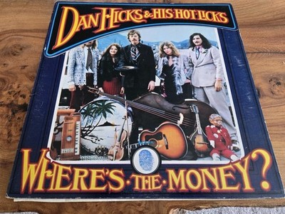 Dan Hicks And His  Hot Licks- Where's The Money?  Vinyl Like New