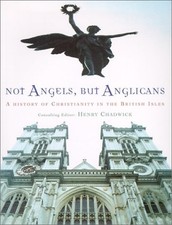 NOT ANGELS, BUT ANGLICANS: A HISTORY OF CHRISTIANITY IN By Henry Chadwick VG