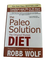 The Paleo Solution : The Original Human Diet by Robb Wolf (2010, Hardcover)