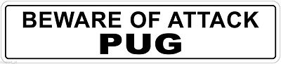 *Aluminum* Beware Of Attack Pug   4'' x 18'' Funny Metal Novelty Sign