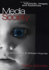 MEDIA/SOCIETY: INDUSTRIES, IMAGES, AND AUDIENCES By David R. Croteau & William