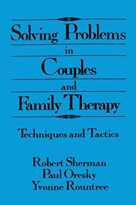 Solving Problems In Couples And Family Therapy: Techniques And Tactics by ...