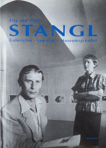 Etta Und Otto Stangl - Galeristen Sammler Museumsgründer