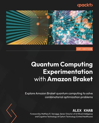 Quantum Computing Experimentation with Amazon Braket | Alex Khan | Taschenbuch