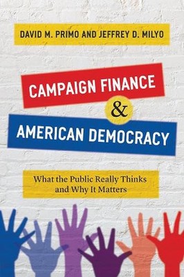 Campaign Finance and American Democracy: What the Public Really Thinks and Why I