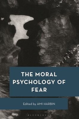 Moral Psychology of Fear, Hardcover by Harbin, Ami (EDT), Brand New, Free shi...