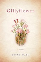 Diane Wald | Gillyflower | Taschenbuch | Englisch (2019) | A Novel