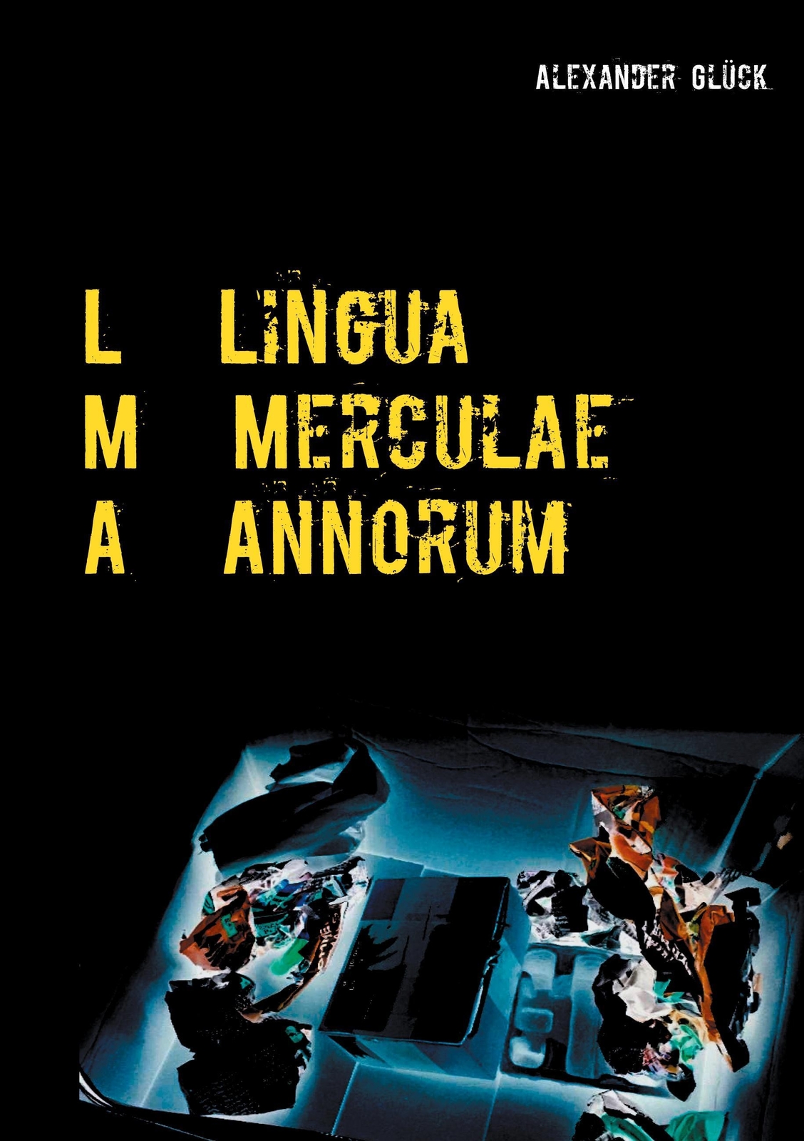Thumbnail - Alexander Glück | L M A. Lingua Merculae Annorum. | Taschenbuch |