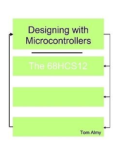 DESIGNING WITH MICROCONTROLLERS -- THE 68HCS12 By Tom Almy