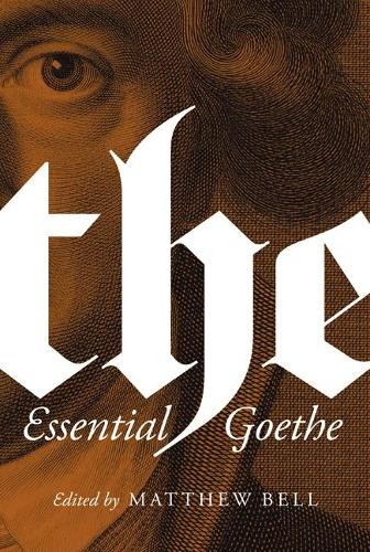 The Essential Goethe by Johann Wolfgang von Goethe, Matthew B... - 9780691181042