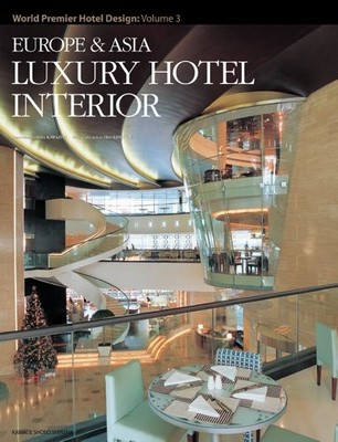 EUROPE & ASIA LUXURY HOTEL INTERIORS: WORLD PREMIER HOTEL By Azur Corporation