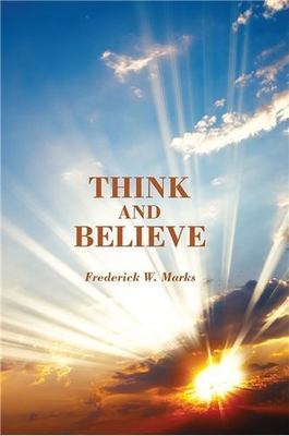 Think and Believe - 9781937155377, Frederick W Marks, paperback, new