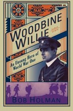 Woodbine Willie: An Unsung Hero of World War One By Bob Holman