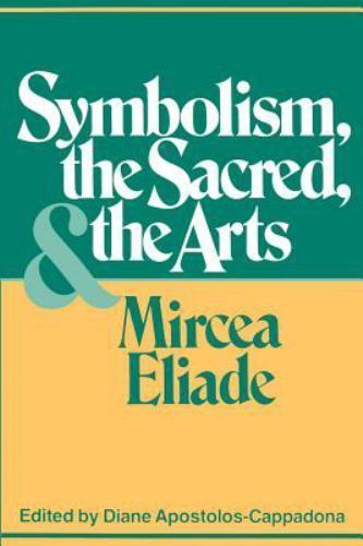 Symbolism, the Sacred, and the Arts, Eliade, Mircea, 9780826406187 - Foto 1 di 1