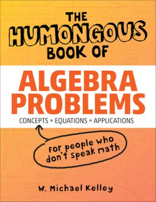 The Humongous Book of Algebra Problems (Humongous Books) by Kelley, W. Michael