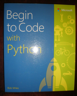 Begin to Code with Python by Rob Miles (2017, Trade Paperback) BRAND NEW