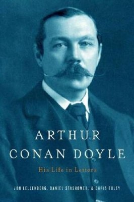 Arthur Conan Doyle: A Life in Letters - Hardcover - VERY GOOD