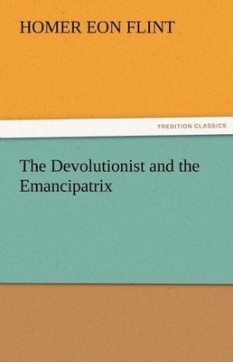 Flint - Devolutionist and the Emancipatrix - New paperback or softback - X555z